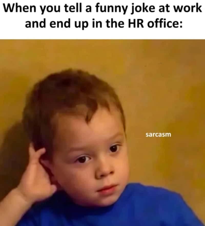 HR disciplinary panic funny work meme using a skeptical child's expression to represent the immediate regret of telling a risky joke in the office.
