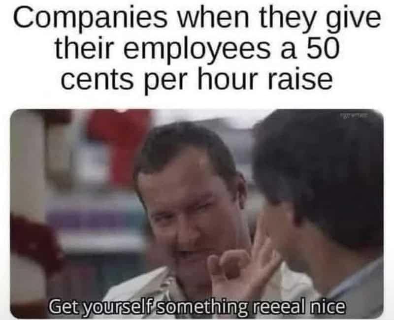Corporate raise satire funny work meme featuring Cousin Eddie from Christmas Vacation winking under text about companies giving a fifty-cent hourly raise.