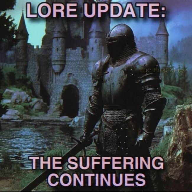 A grim existential progress hangover meme showing a medieval knight in full plate armor in front of a dark castle, captioned "LORE UPDATE: THE SUFFERING CONTINUES."