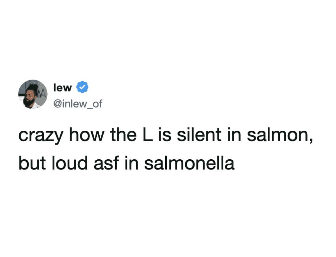 Minimalist text tweet observing the strange English pronunciation contrast between the silent L in "salmon" and the heavily pronounced L in "salmonella."