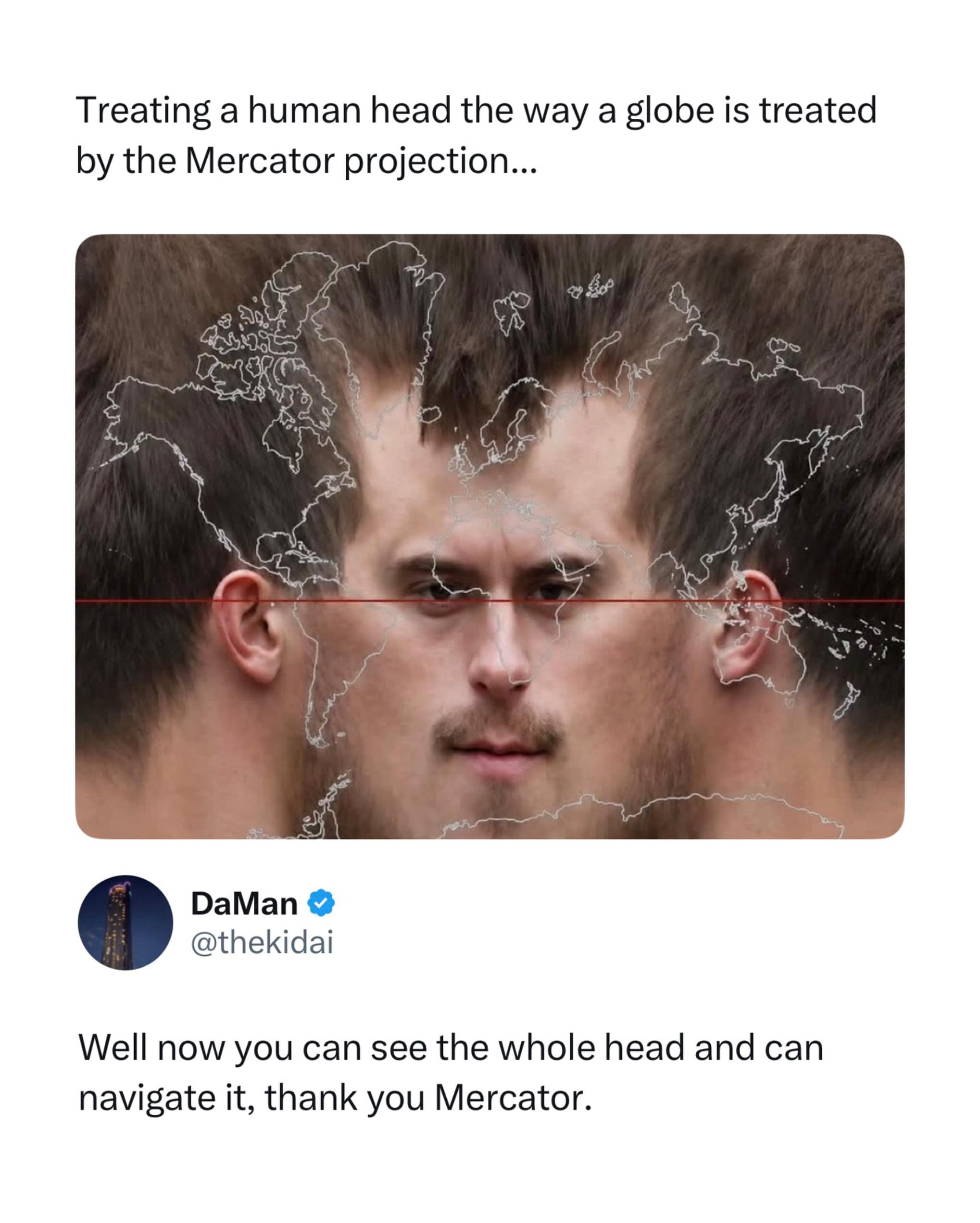 Global cartography meets weird photo editing as a man's face and hair are stretched flat around a world map using the Mercator projection method in a viral meme dump post.