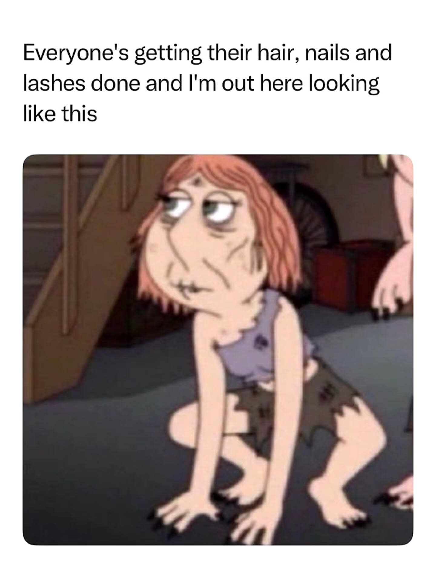 Family Guy animated screenshot of Lois Griffin looking haggard, disheveled, and crouching on all fours like a feral creature, captioned about feeling unkempt while everyone else gets beauty treatments.