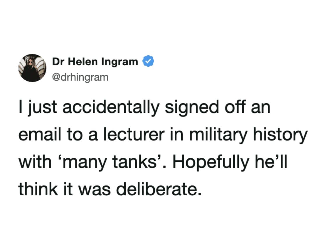 Tweet screenshot by Dr. Helen Ingram admitting to accidentally signing off an email to a military history professor with "many tanks" instead of "many thanks."