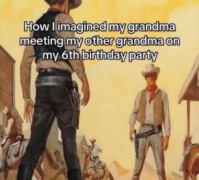 A Wild West showdown painting in a meme dump depicting two cowboys preparing for a quick-draw duel, captioned as grandmas meeting at a 6th birthday party.