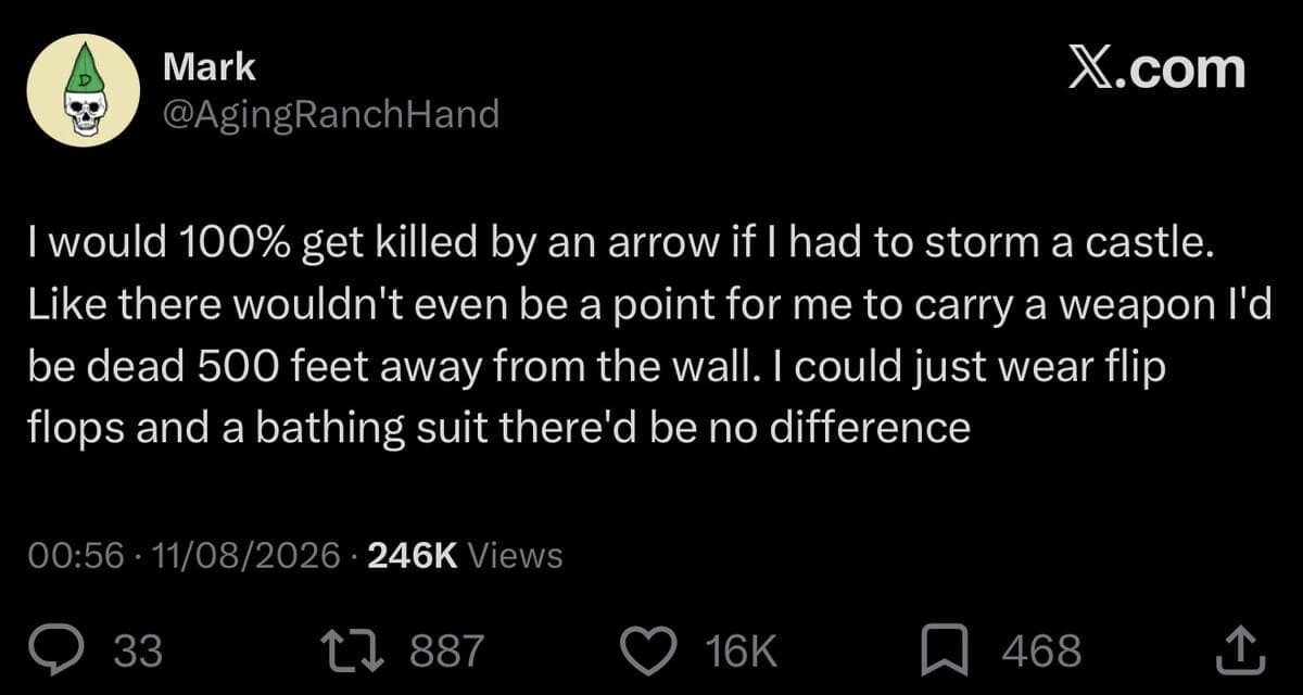 A medieval siege reality check tweet featured in a meme dump by @AgingRanchHand admitting they'd die from an arrow 500 feet away while wearing flip-flops and a swimsuit.