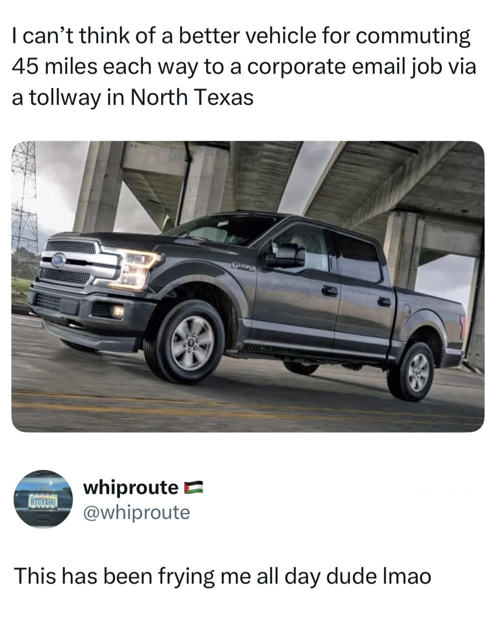 Social media post featuring a massive Ford F-150 pickup truck under a highway overpass, sarcastically calling it the ideal vehicle for commuting to a corporate desk job on Texas tollways.