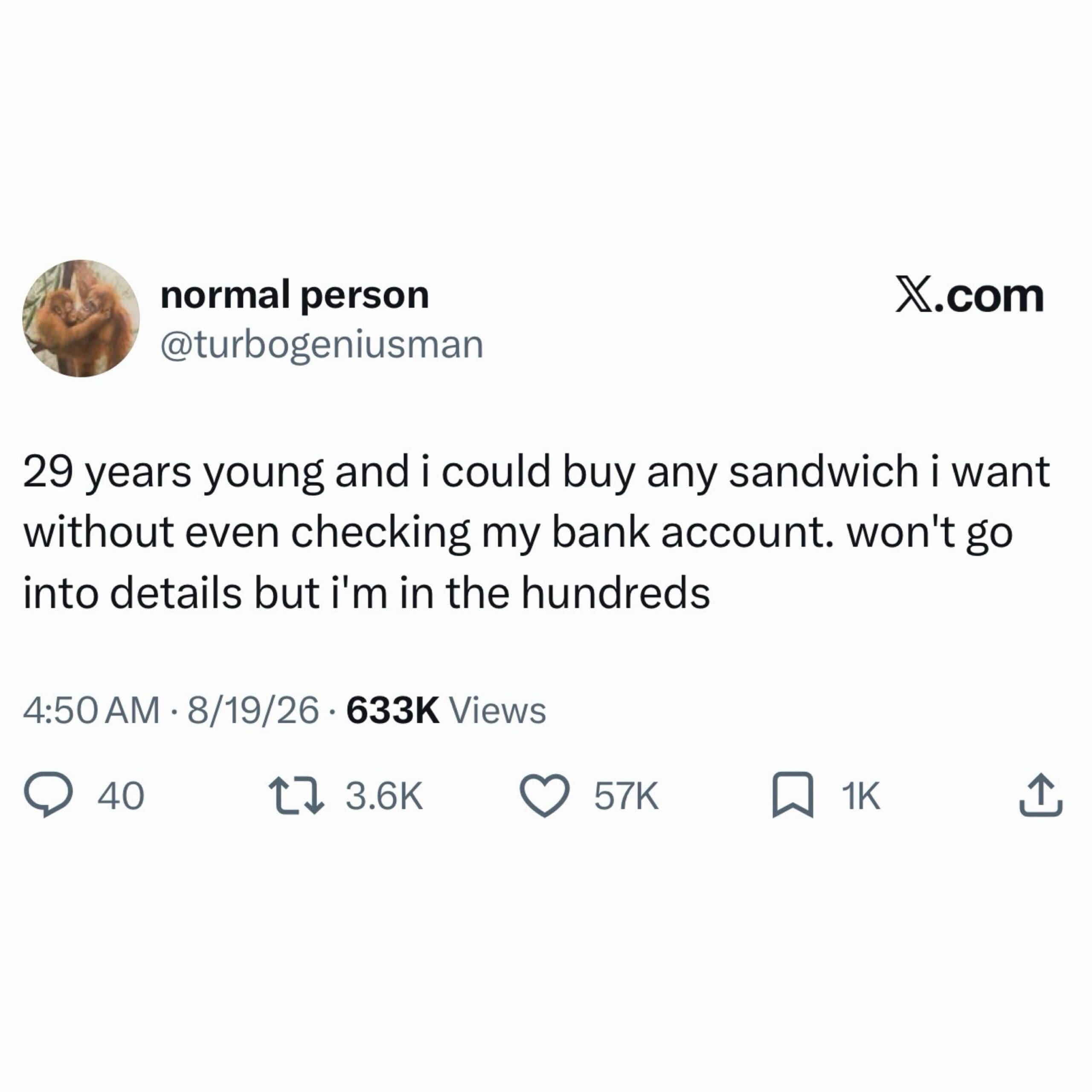 A tweet flexing modest financial success by declaring they can buy any sandwich without checking their bank account because they are "in the hundreds" in a meme dump.