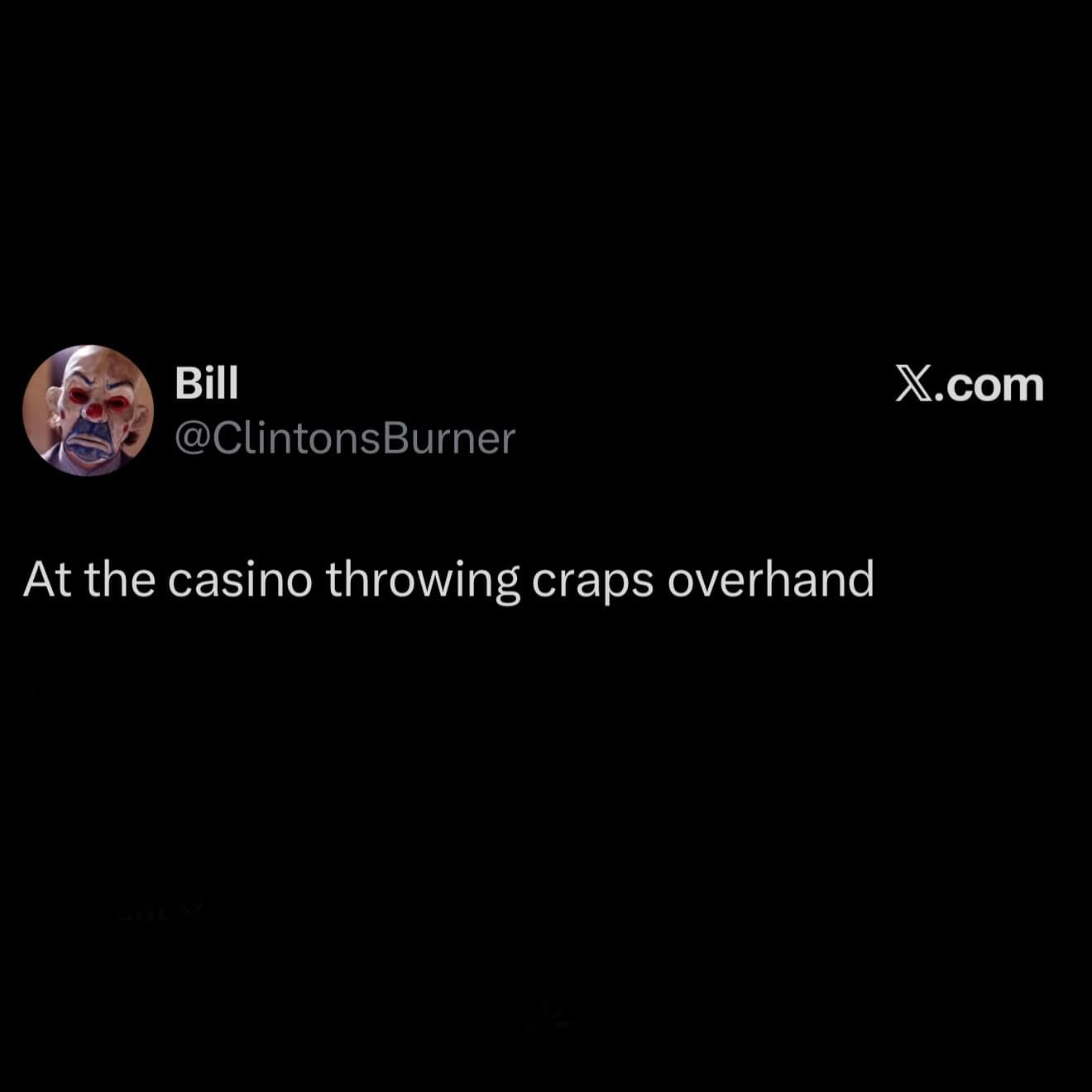 Minimalist dark-mode tweet screenshot reading "At the casino throwing craps overhand" as a hilarious meme dump entry about absurd casino behavior.
