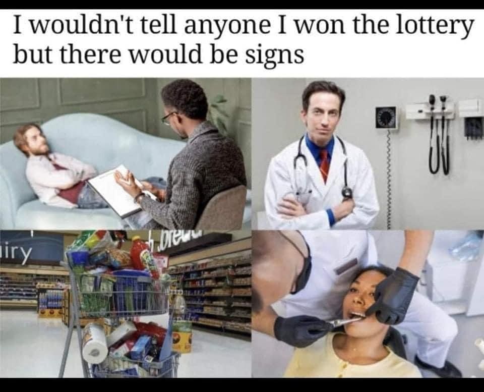 A subtle flex post in this meme dump showing four stock photos of basic healthcare—therapy, doctor visits, grocery shopping, and dental care—captioned as signs of winning the lottery.