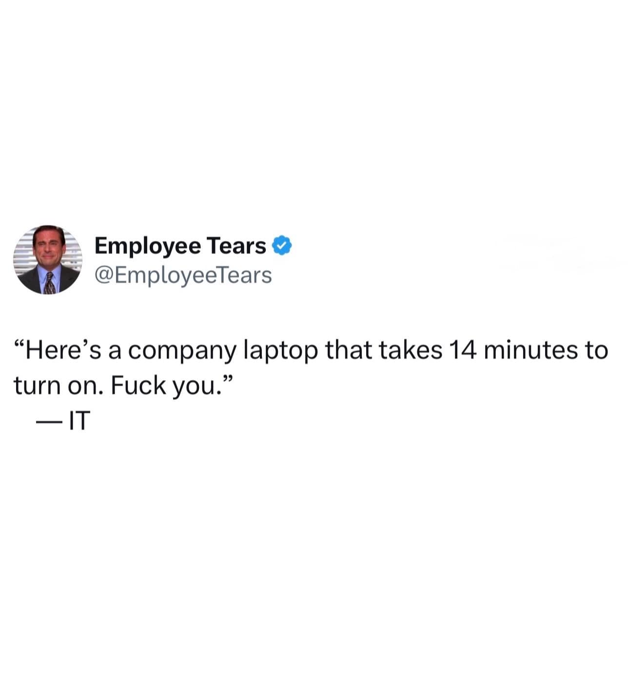 Workplace tweet mocking corporate IT departments providing notoriously slow company laptops as a hilarious meme.