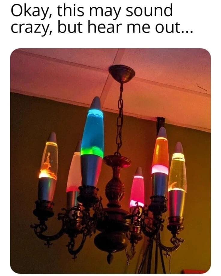 An interior design masterpiece funny meme showcasing a Victorian metal ceiling chandelier fitted entirely with glowing, multi-colored lava lamps.