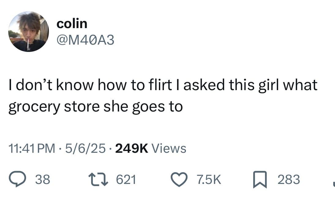 An awkward conversational attempt in this funny meme tweet by Colin admitting he tried flirting with a girl by asking which grocery store she frequents.