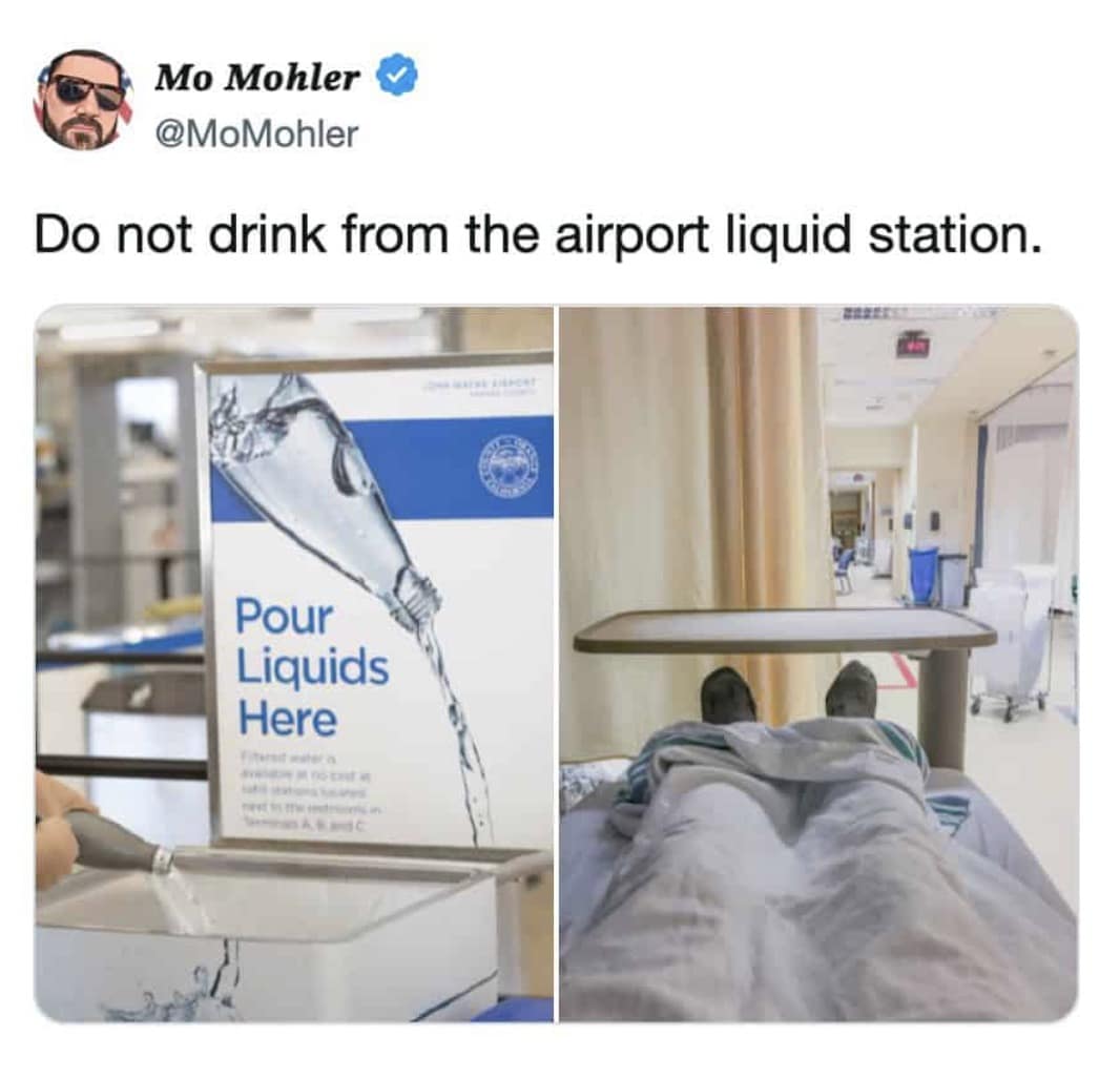 Two-panel warning meme pairing a photo of an airport TSA liquid disposal bin with a hospital bed POV, humorously warning travelers not to drink from it.