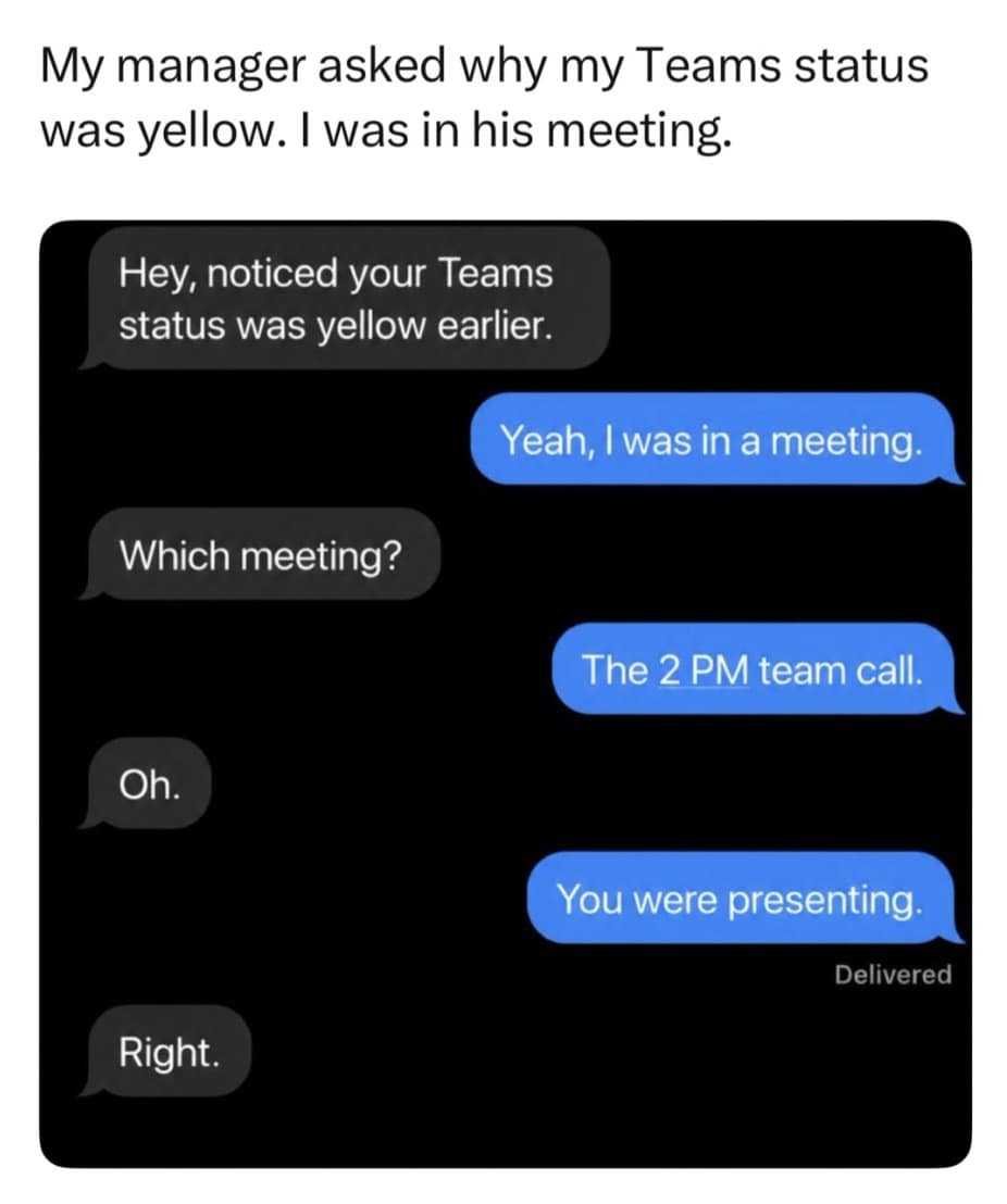 Screenshot of a messaging chat where a micromanaging boss questions an employee's yellow Microsoft Teams status, forgetting the employee was actively watching them present.