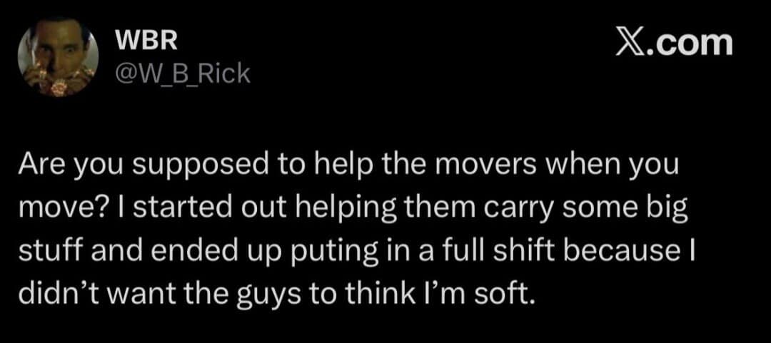 A relatable moving day post included in this meme dump about working an accidental full eight-hour shift alongside professional movers just to avoid looking weak.