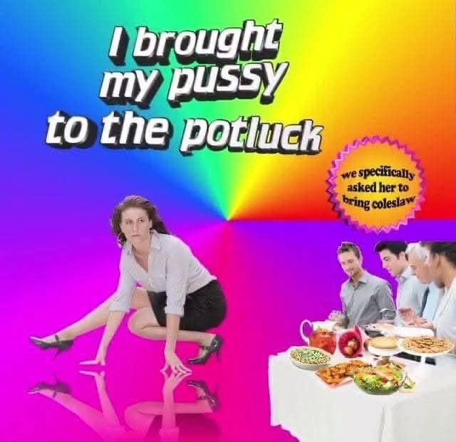 A surreal image of a woman crouching like a cat next to a potluck table under text reading "I brought my pussy to the potluck" and a sticker noting she was asked to bring coleslaw.