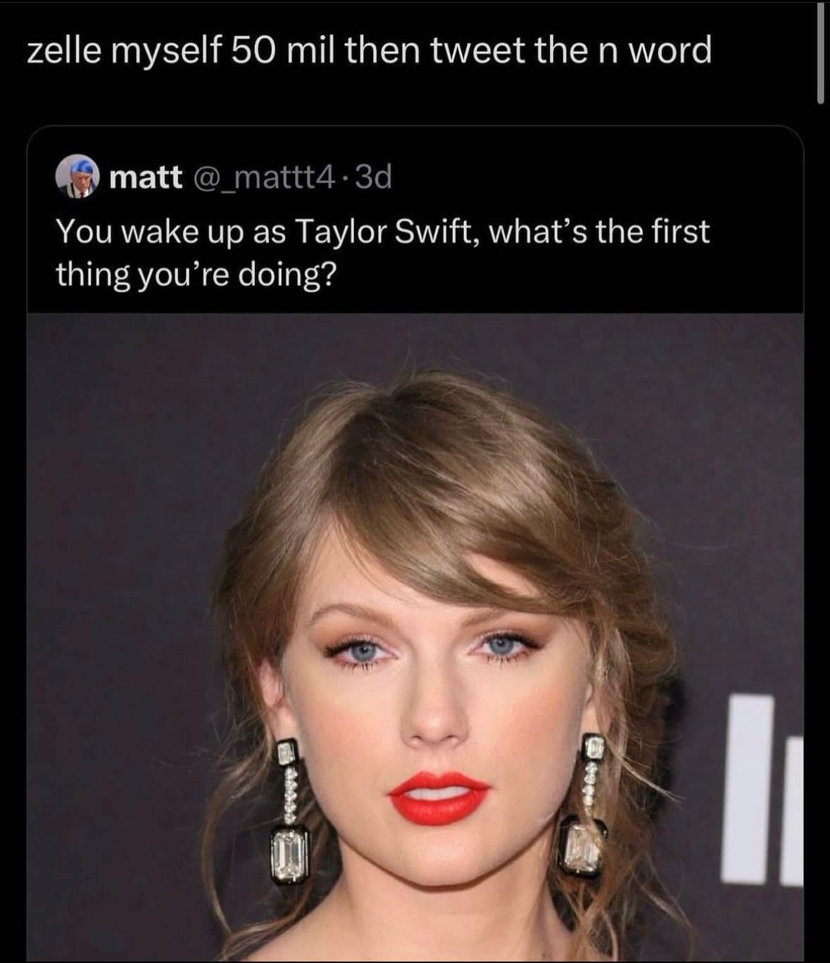 A portrait of Taylor Swift attached to a viral tweet asking what you'd do if you woke up as her, paired with an unhinged response about transferring $50 million and self-destructing her brand.