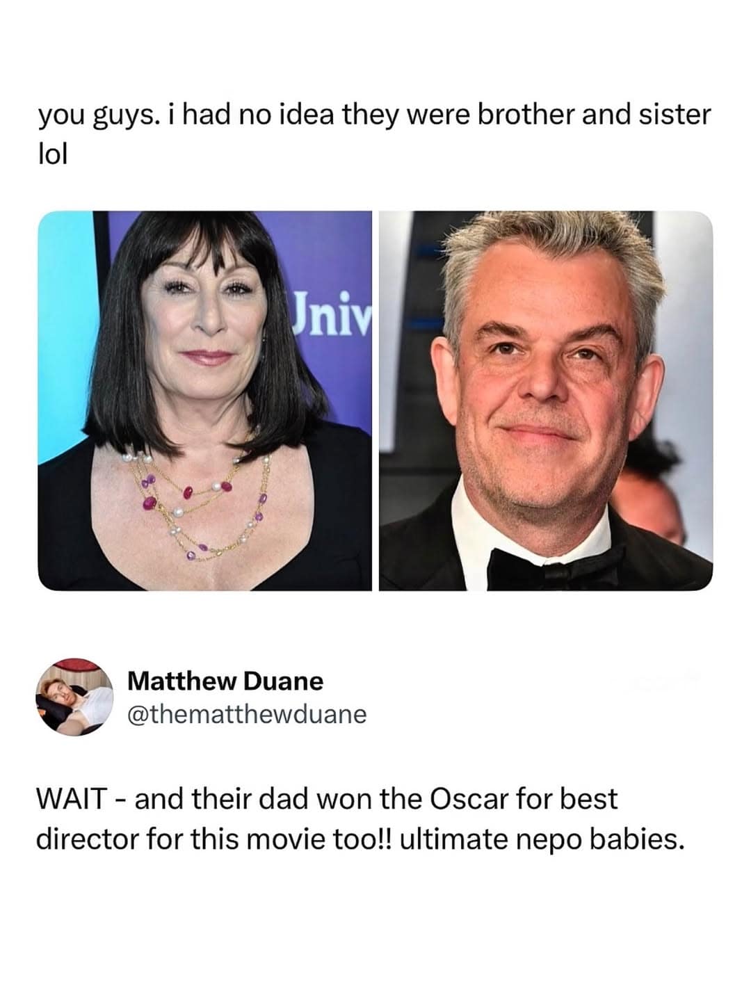 A celebrity comparison post in this meme dump featuring actors Anjelica Huston and Danny Huston, paired with a user genuinely discovering they are siblings and calling them nepo babies under their director father John Huston.