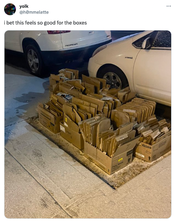 A satisfying recycling setup photo featured in this meme dump showing dozens of flattened cardboard boxes meticulously nested together on a snowy curb, captioned "i bet this feels so good for the boxes."