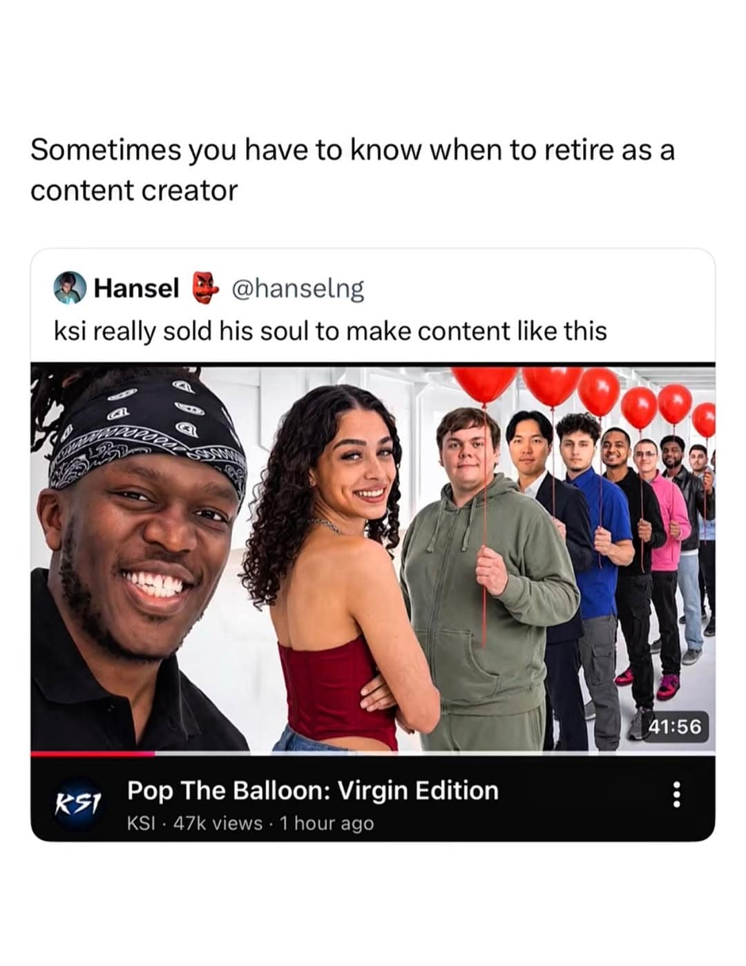 A social media critique featured in this meme dump showing a YouTube thumbnail for KSI's "Pop The Balloon: Virgin Edition" video, questioning creator longevity and content evolution.