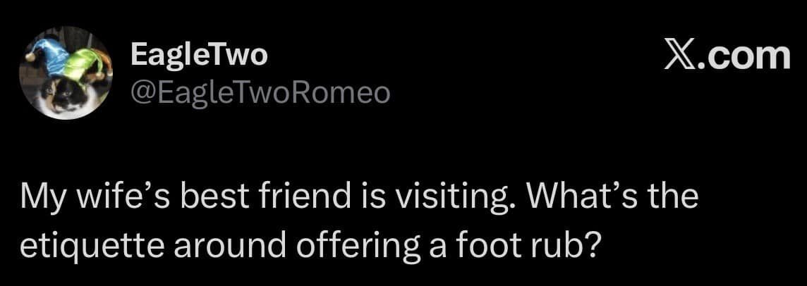 An awkward social boundary tweet in this meme dump asking about the proper houseguest etiquette for offering a foot rub to a visiting best friend.