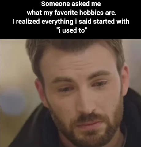 An aging crisis post in this meme dump featuring a depressed Chris Evans realizing all his favorite hobbies start with "I used to."