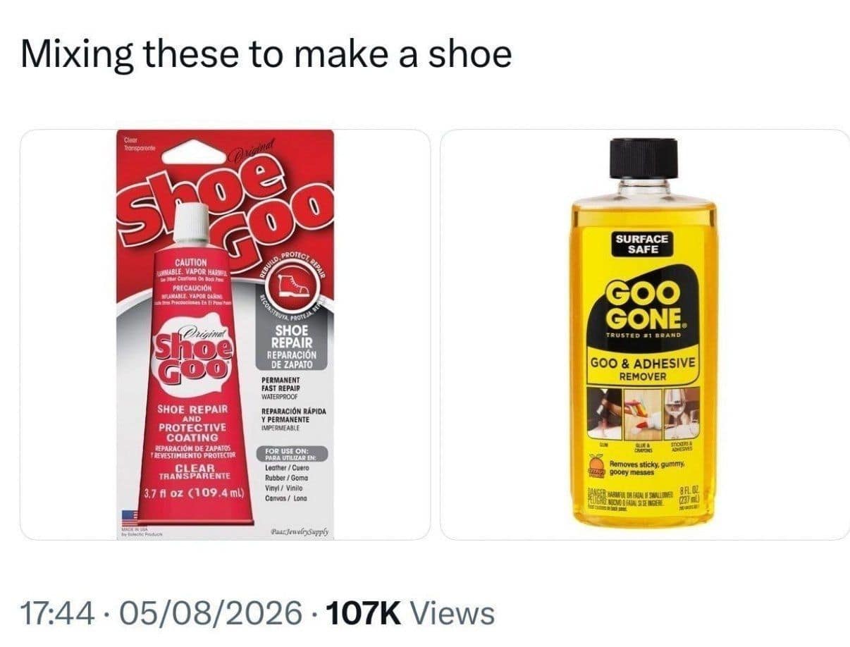 Image macro pairing Shoe Goo repair adhesive alongside Goo Gone remover, jokingly suggesting that combining both products chemically creates a brand new shoe.