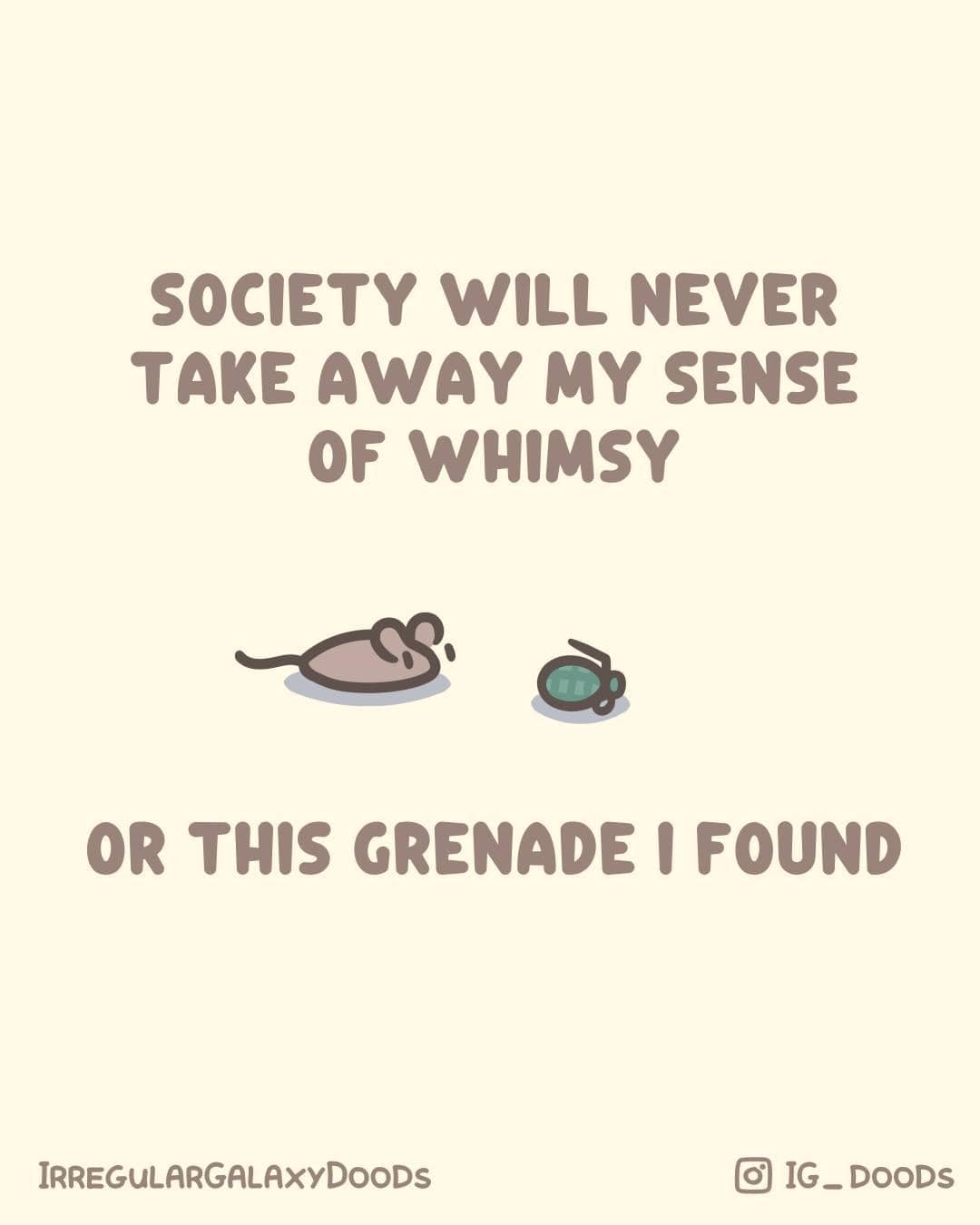 A cute whimsical chaos illustration featured in this hilarious meme collection showing a small cartoon mouse beside an unexploded hand grenade under text vowing that society won't take away its sense of whimsy.