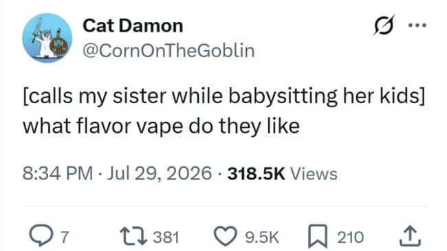 An irresponsible babysitting joke tweet in this meme dump where someone calls their sister to ask what flavor vape her young kids prefer.