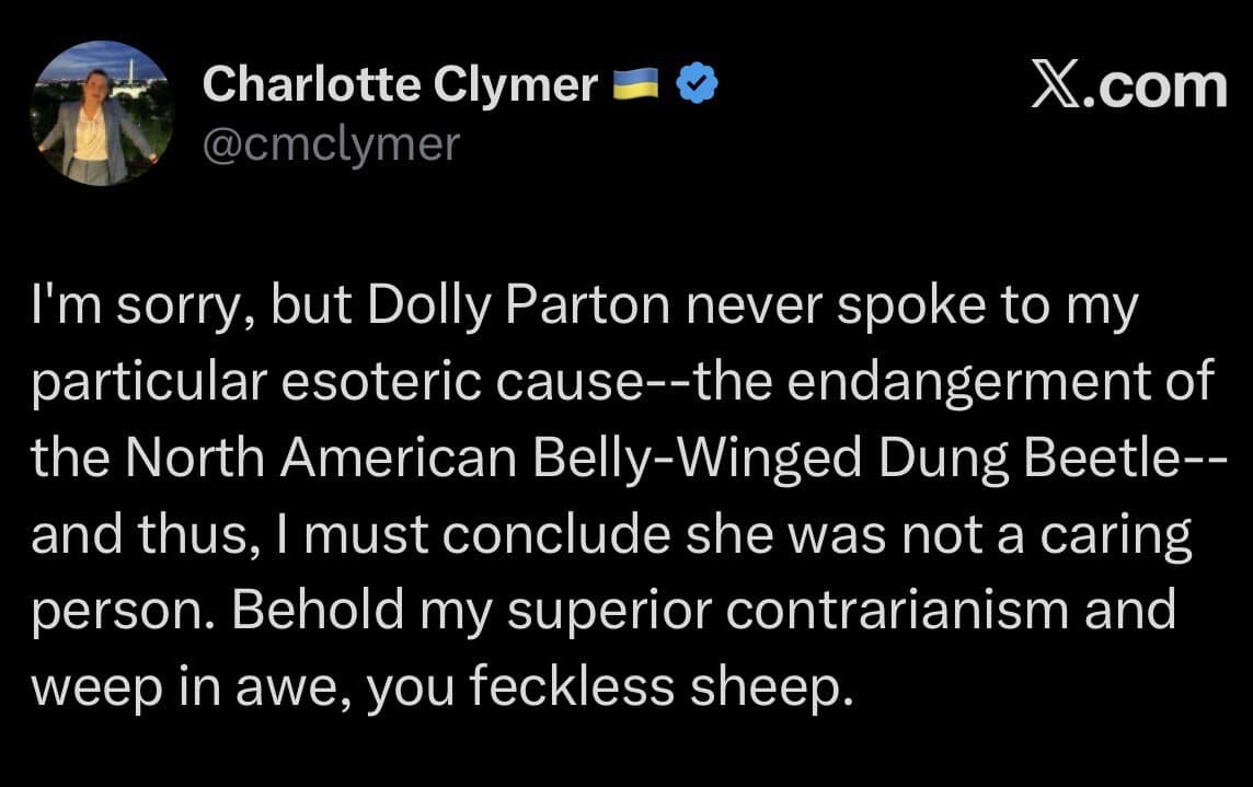 Satirical tweet mocking online contrarianism by humorously claiming Dolly Parton isn't a good person because she failed to advocate for an obscure dung beetle species.