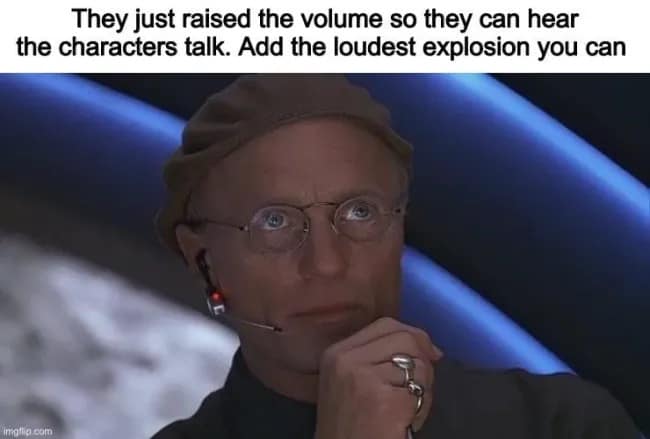 A movie audio mixing satire image in a meme dump using Ed Harris from The Truman Show plotting to add deafening explosions after viewers raise the dialogue volume.