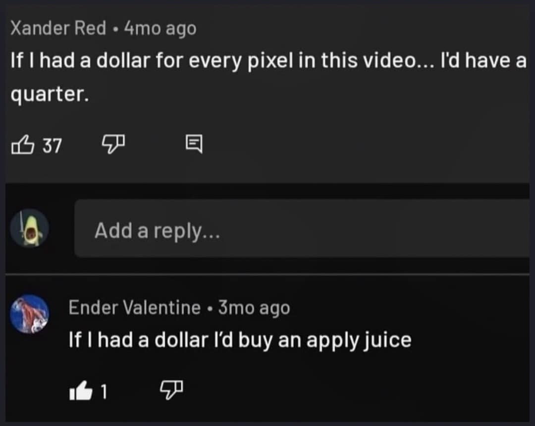 Low-resolution YouTube video comment section featuring a joke about pixel count followed by a user offering to buy apple juice with a dollar.