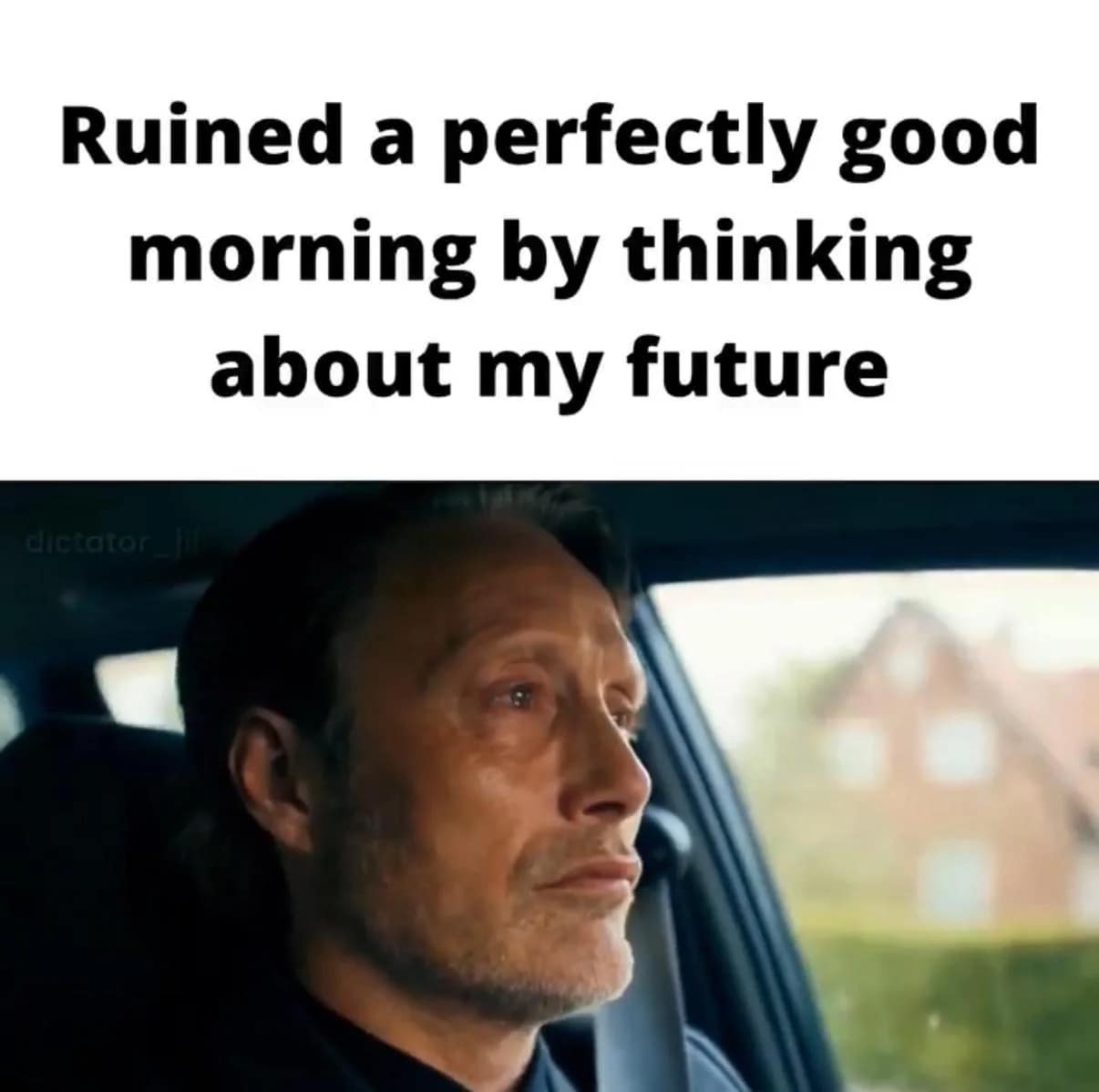 Actor Mads Mikkelsen staring solemnly out a car window, captioned about ruining a perfectly good morning by overthinking the future in a meme dump.