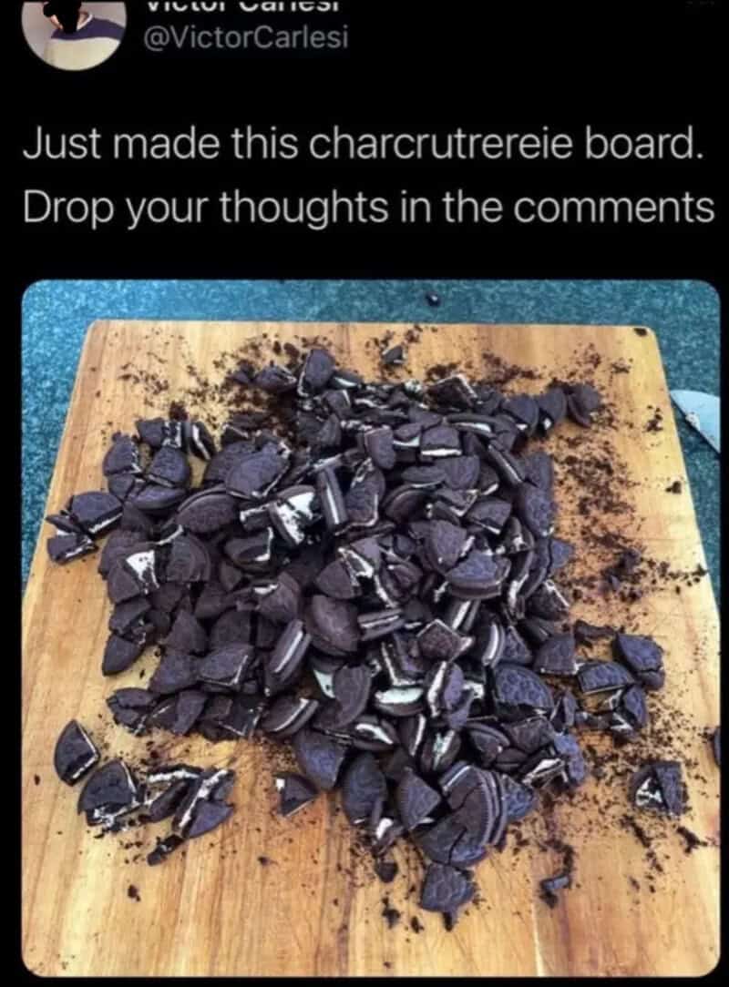 unny charcuterie board joke meme featuring chopped Oreo cookies piled onto a wooden cutting board.