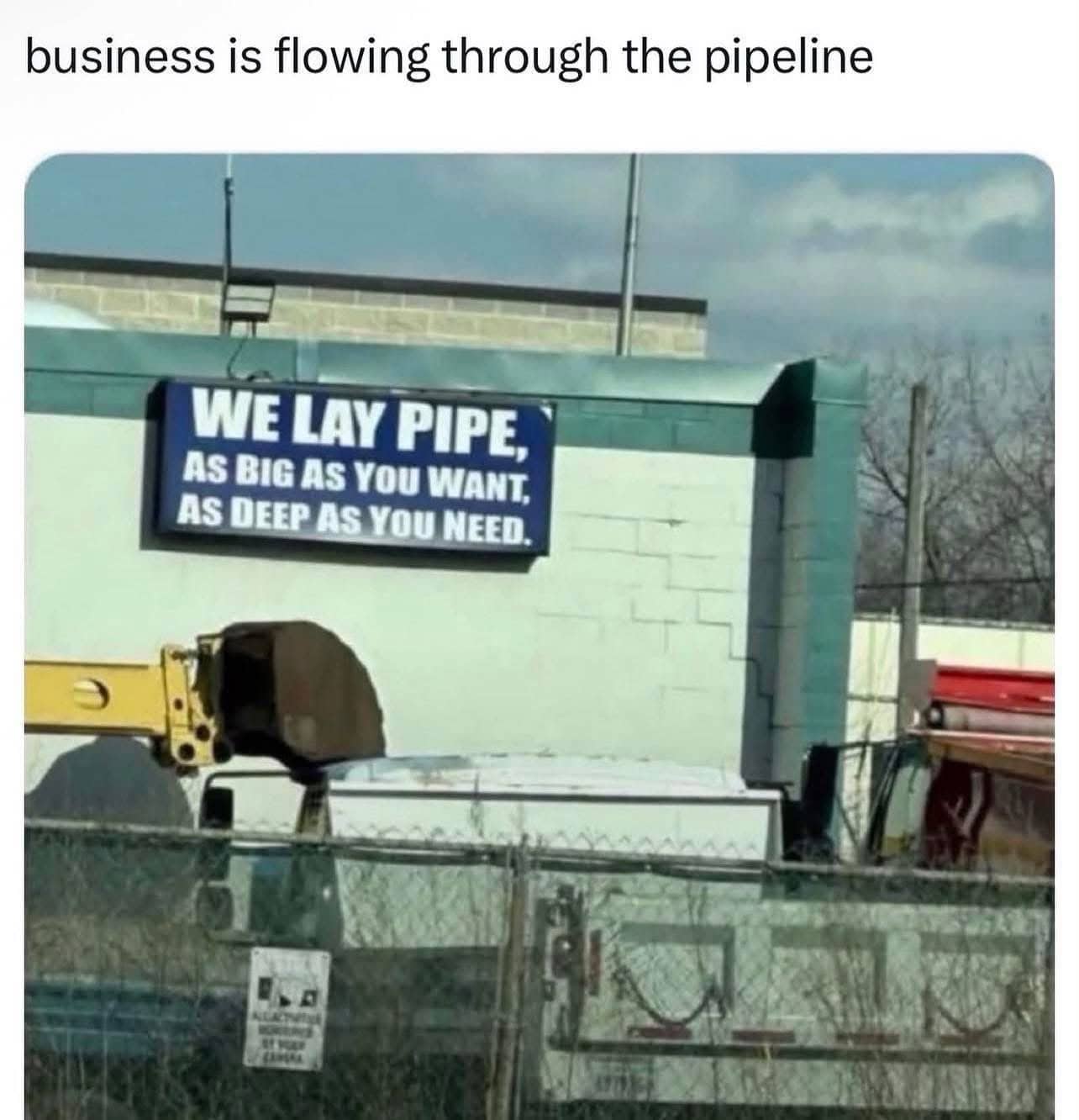 Construction company building sign reading we lay pipe as big as you want funny meme.