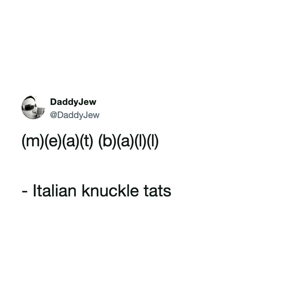 Text post joking about meatball spelled across fingers as Italian knuckle tattoos funny memes.