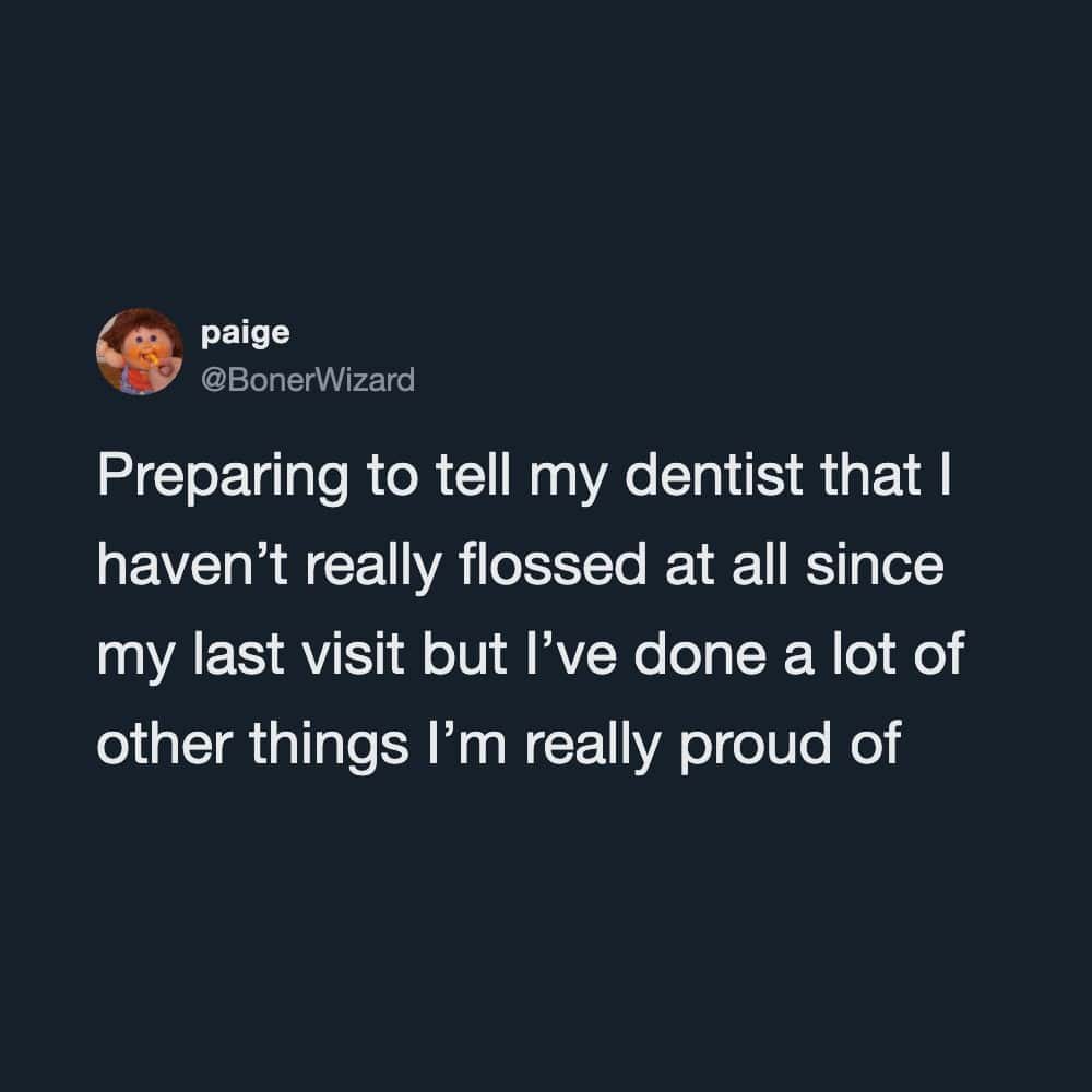 Social media post about lying to the dentist about flossing while accomplishing other achievements, funny memes.