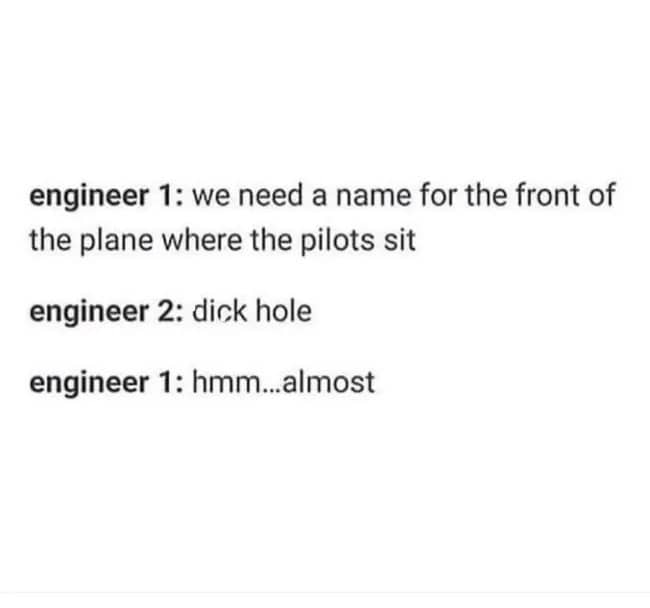 Text humor meme explaining how airplane engineers accidentally named the cockpit area during development.