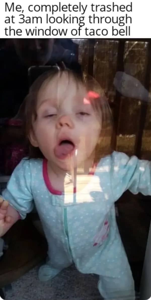Toddler mashing face against glass meme representing drunk person outside Taco Bell late night.