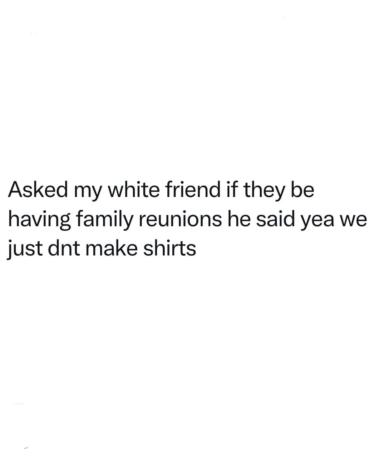 Text post joke about family reunions and custom t-shirts cultural difference funny meme.