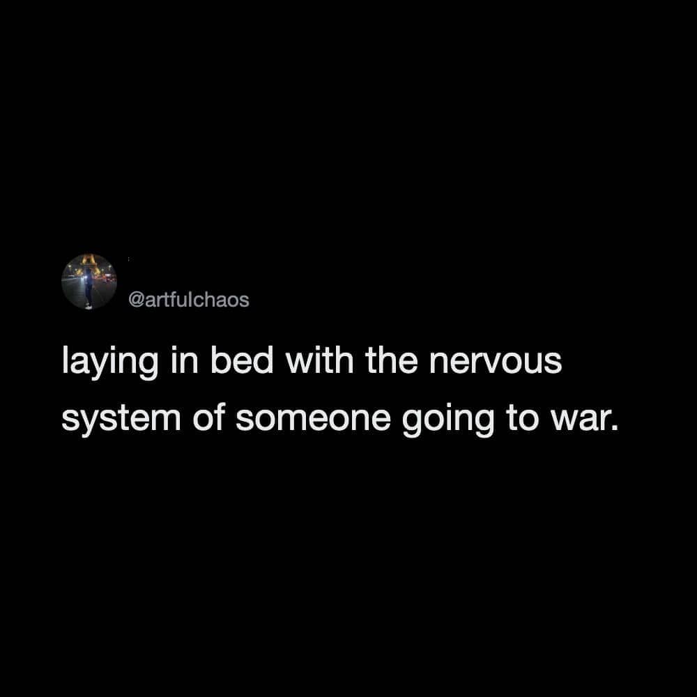 Black background with text reading laying in bed with nervous system going to war.