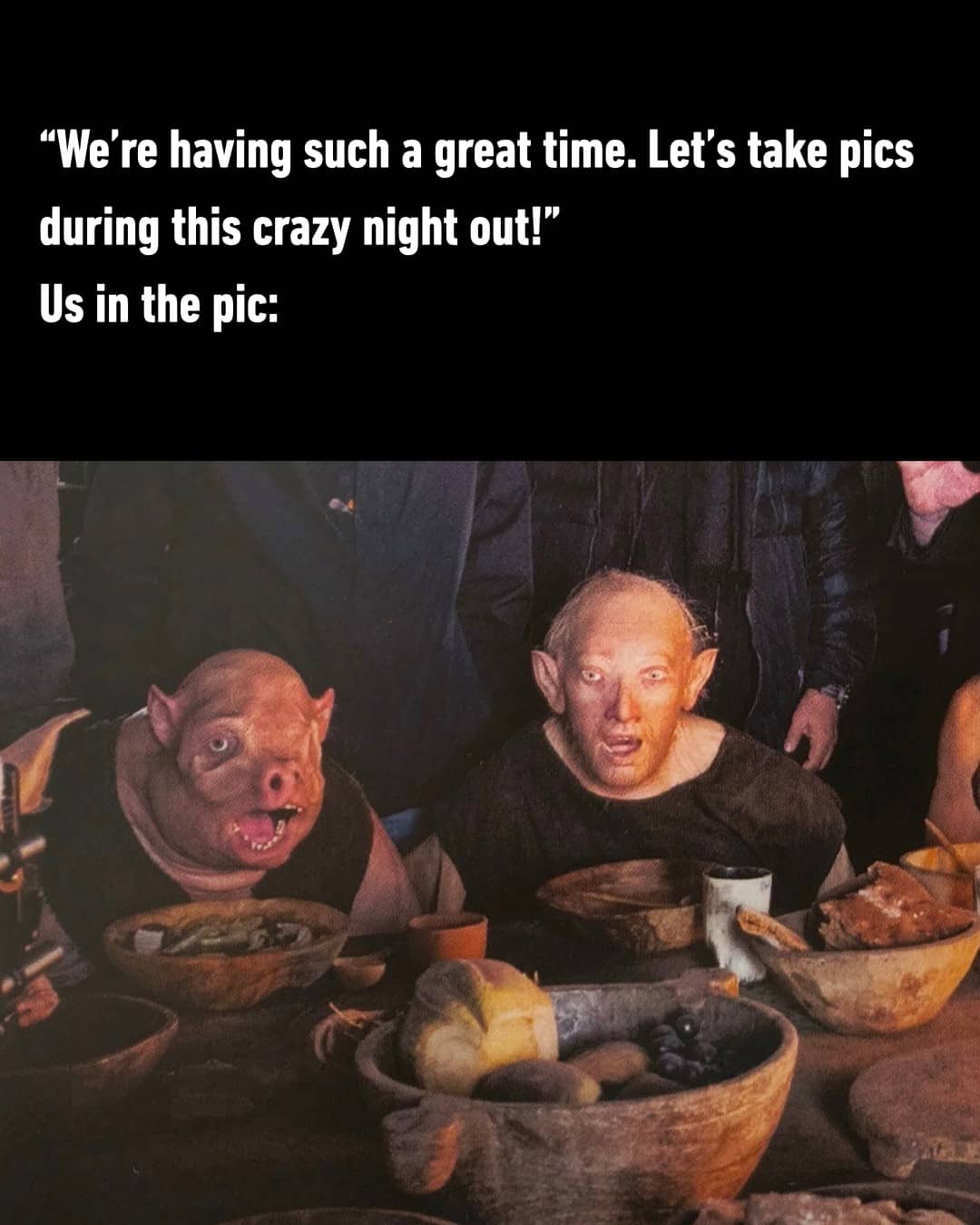 Relatable night out photo meme featuring ugly fantasy creature characters at dinner table.