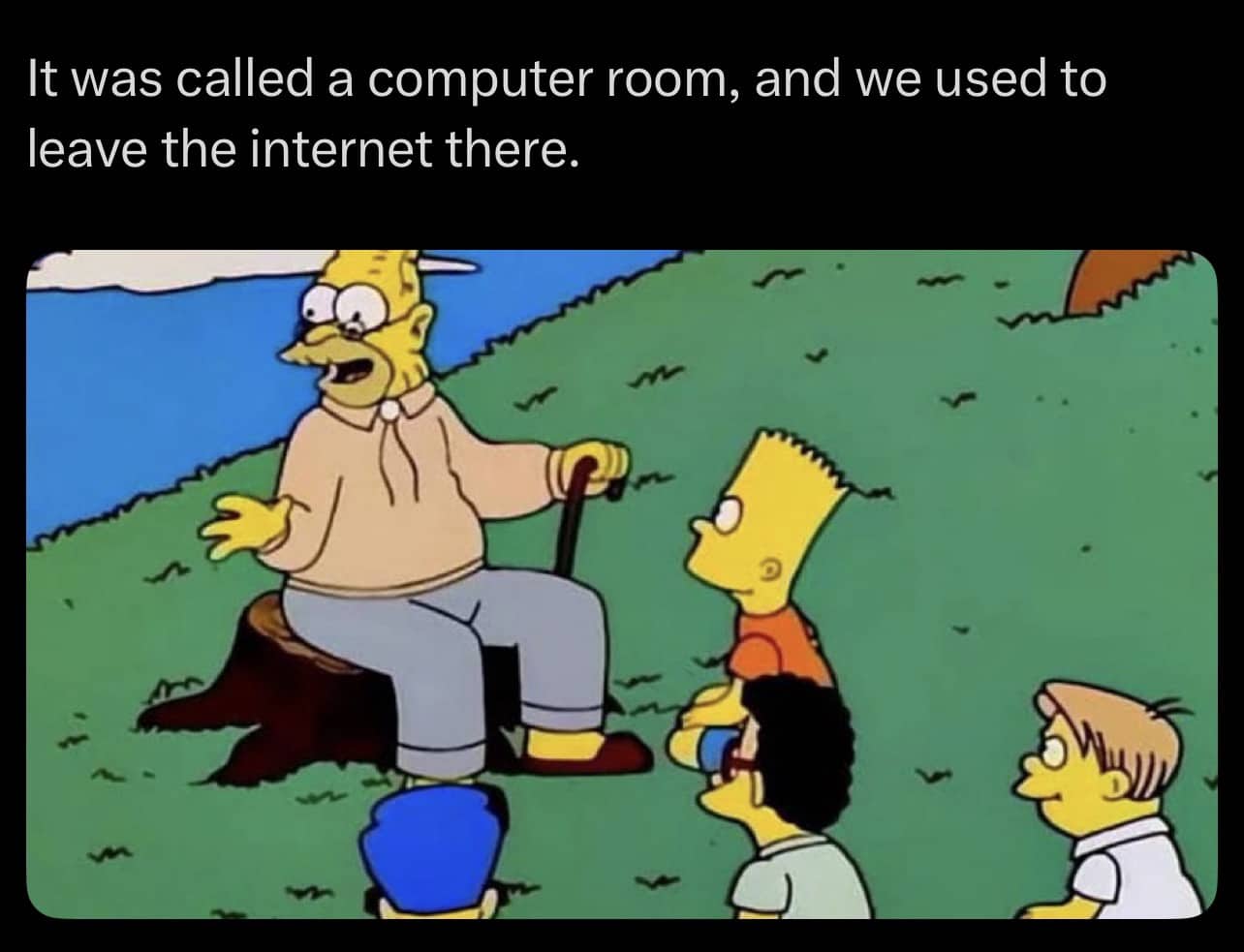 Classic Simpsons meme depicting Grandpa Simpson reminiscing about using dedicated old computer rooms.