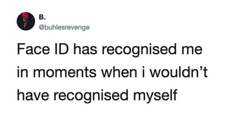 : Text post screenshot about phone Face ID recognizing a user during their worst moments meme.