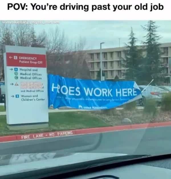 Funny driving meme showing modified hospital sign that humorously spells out hoes work here.