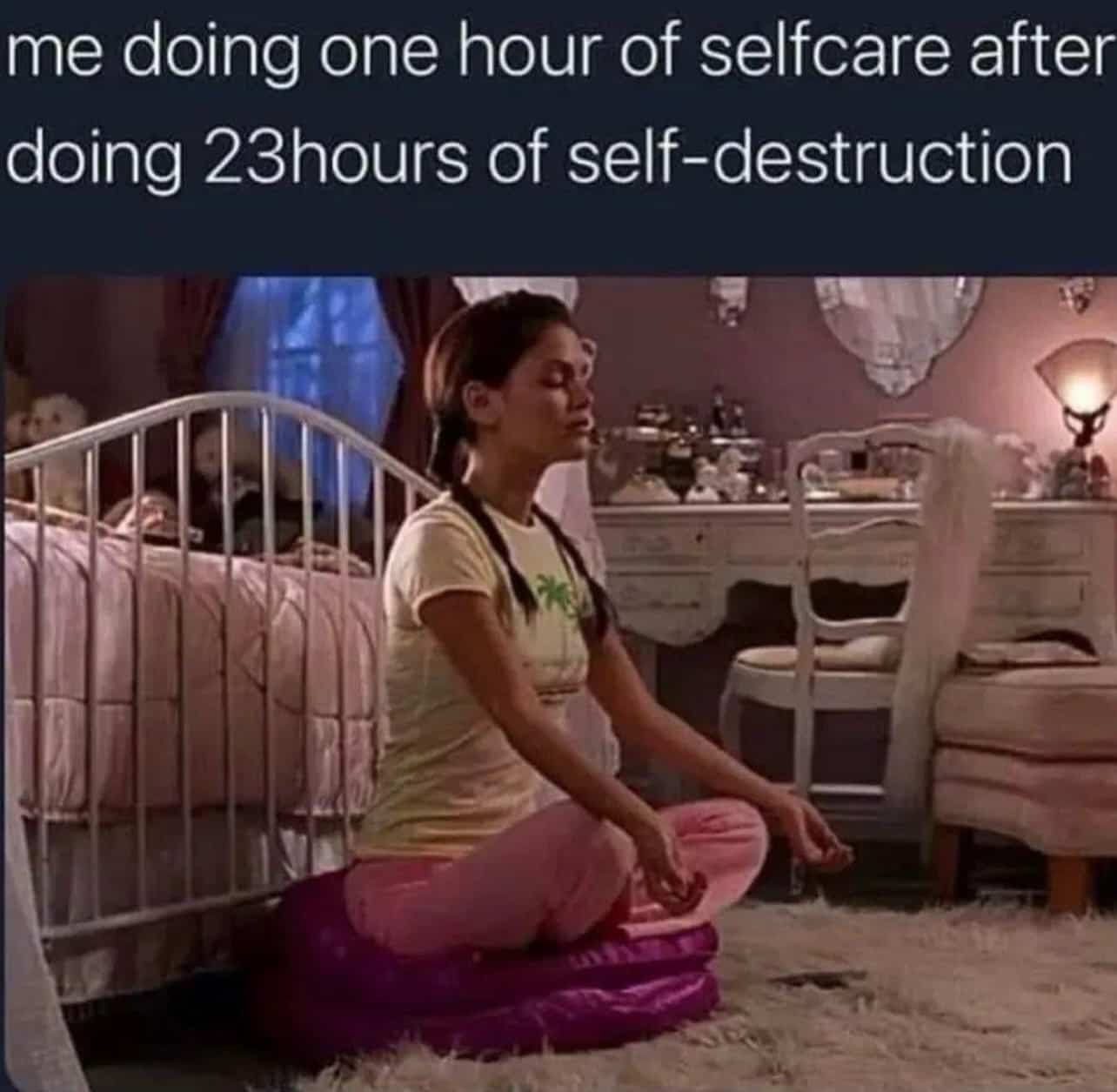Relatable self care meme showing a woman meditating after engaging in hours of self destruction.