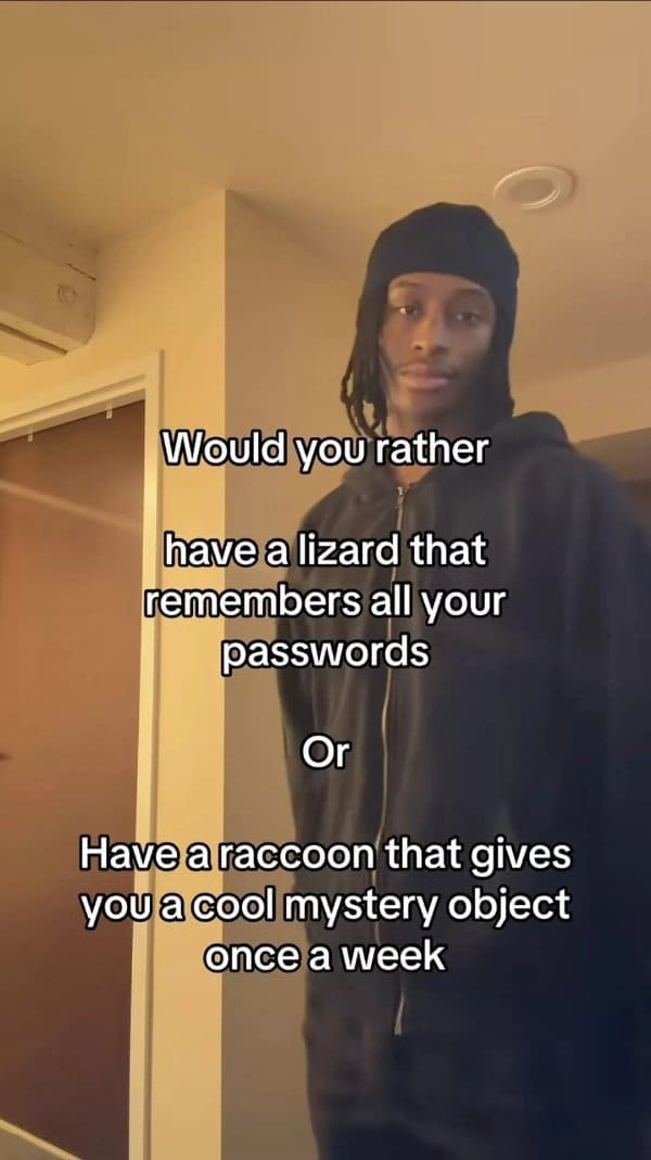 An oddly specific meme posing a bizarre "would you rather" choice between owning a lizard that remembers all your online passwords or a raccoon that delivers a cool mystery object once a week.