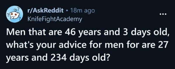 A hyper-tailored Reddit screenshot acting as an oddly specific meme asking 46-year-and-3-day-old men for life advice aimed strictly at 27-year-and-234-day-old men.