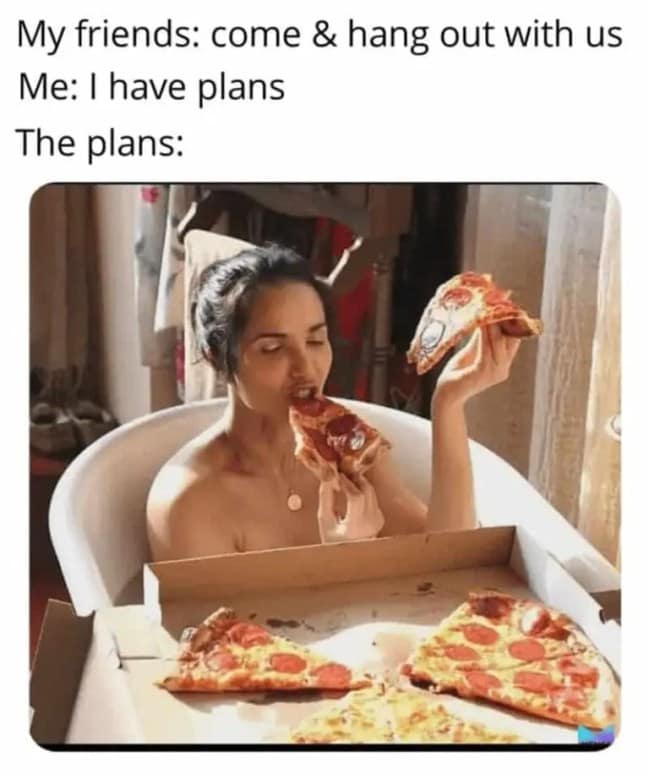 An introverted indulgence pizza meme showing a woman lounging in a bathtub eating pepperoni pizza slices directly out of a pizza box, captioned "The plans."