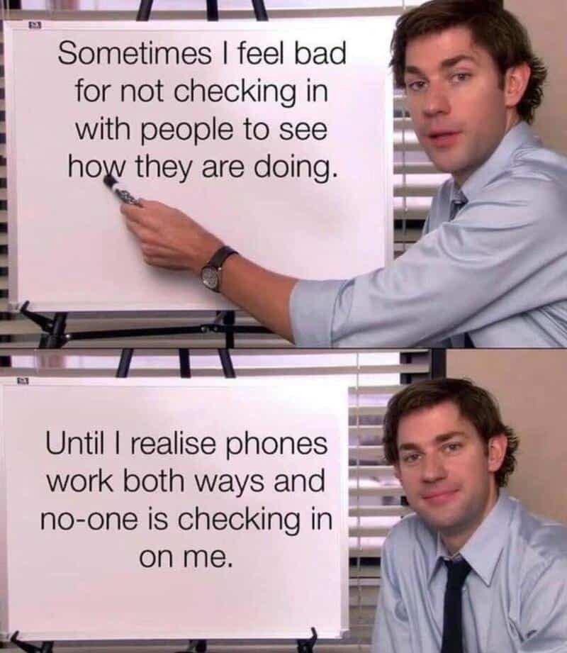 Jim Halpert from The Office pointing at a whiteboard explaining that phones work both ways whenever feeling guilty about not checking in on friends.